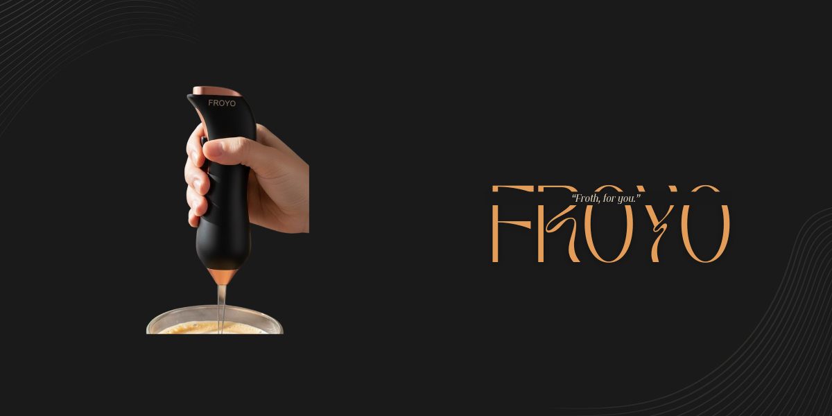 FROYO — Froth, for you.